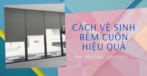Cách vệ sinh rèm cuốn hiệu quả.