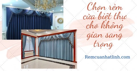 Chọn rèm cửa biệt thự đẹp cho không gian sang trọng