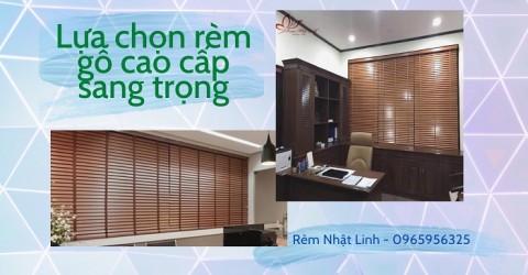 Lựa chọn rèm gỗ cao cấp sang trọng cho mọi không gian