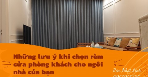 Những lưu ý khi chọn rèm cửa phòng khách cho ngôi nhà của bạn