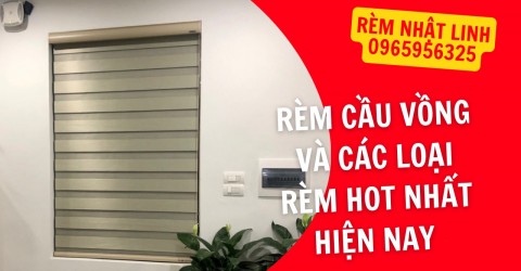 Rèm cầu vồng và các loại rèm HOT nhất hiện nay