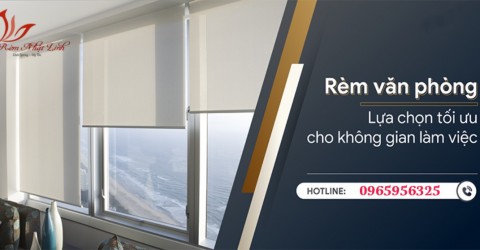 Rèm cửa sổ văn phòng, những mẫu rèm cửa sổ văn phòng đẹp nhất